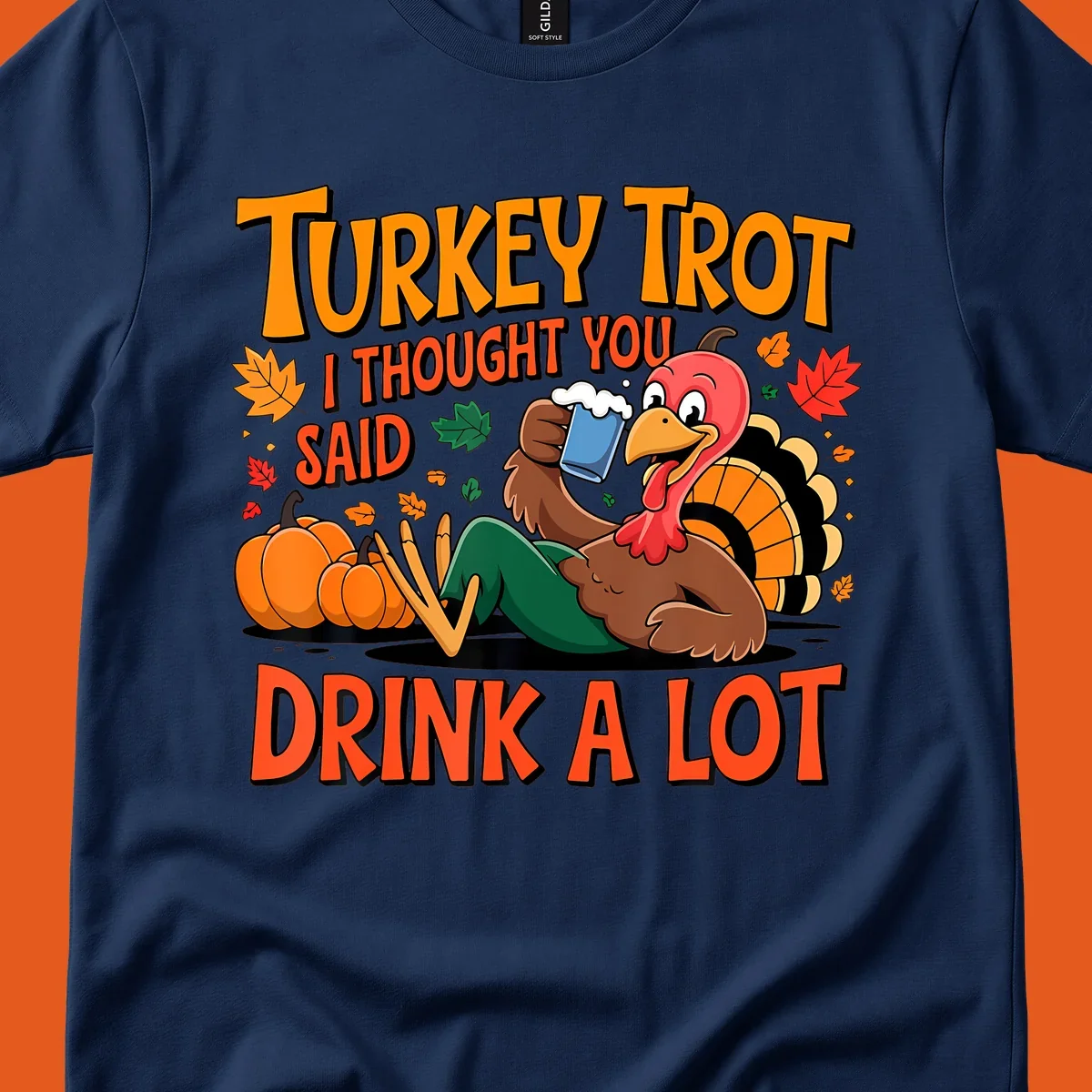 Illustration of a cartoon turkey drinking beer with text 'Turkey Trot I Thought You Said Drink A Lot'.