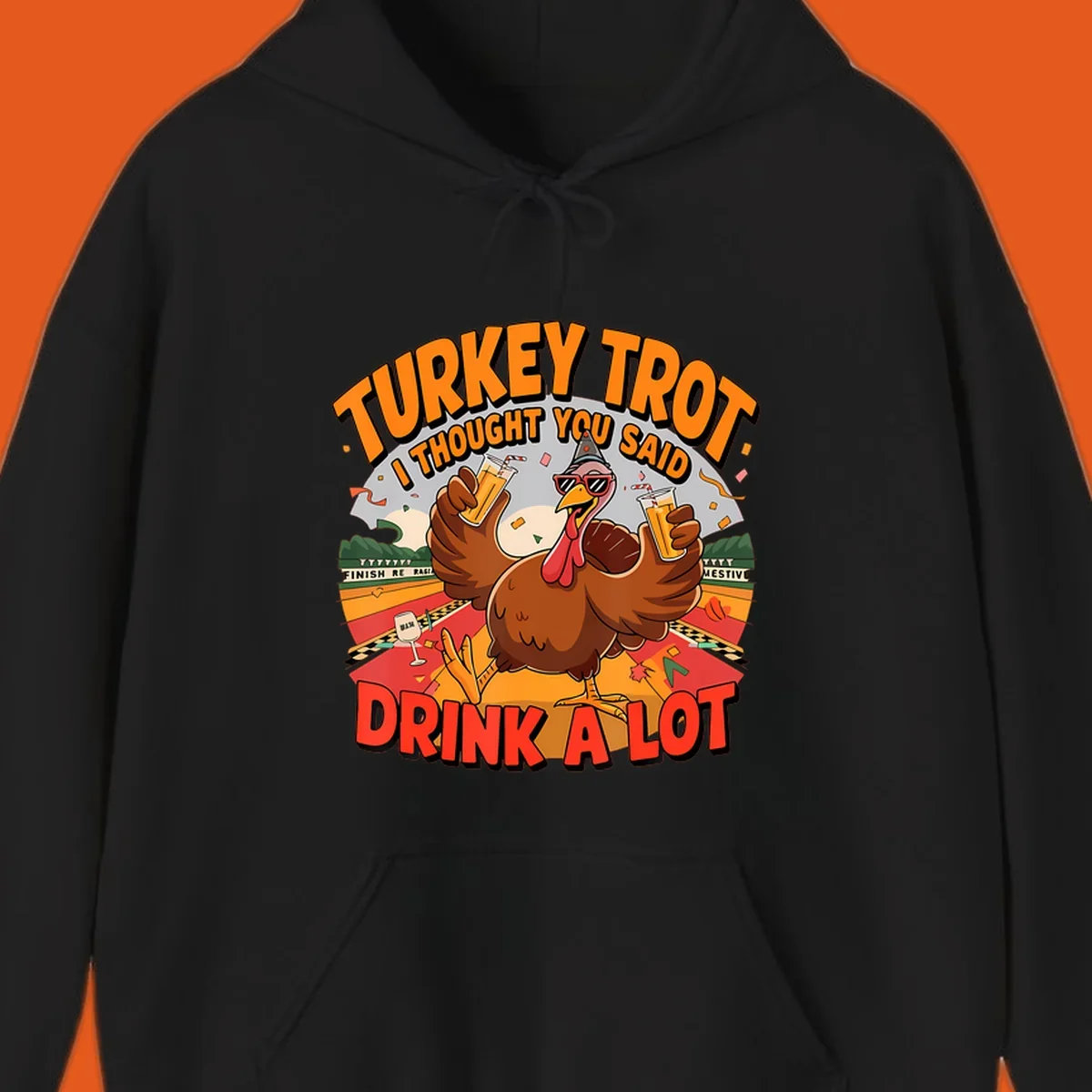 Illustration of a turkey on a race track holding drinks, with text 'Turkey Trot I Thought You Said Drink A Lot'.