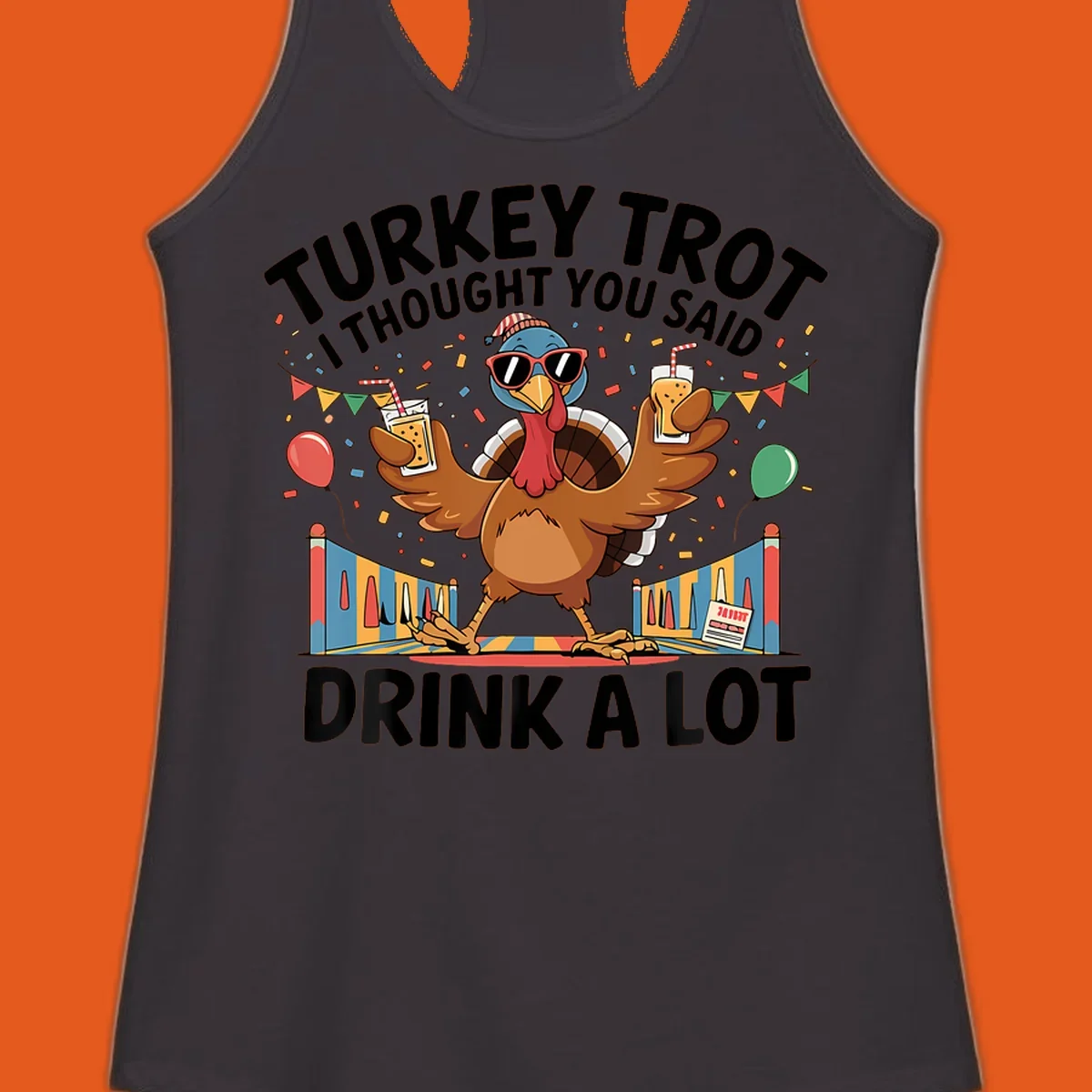 Turkey Trot I Thought You Said Drink A Lot design featuring a cartoon turkey with drinks, confetti, and text.