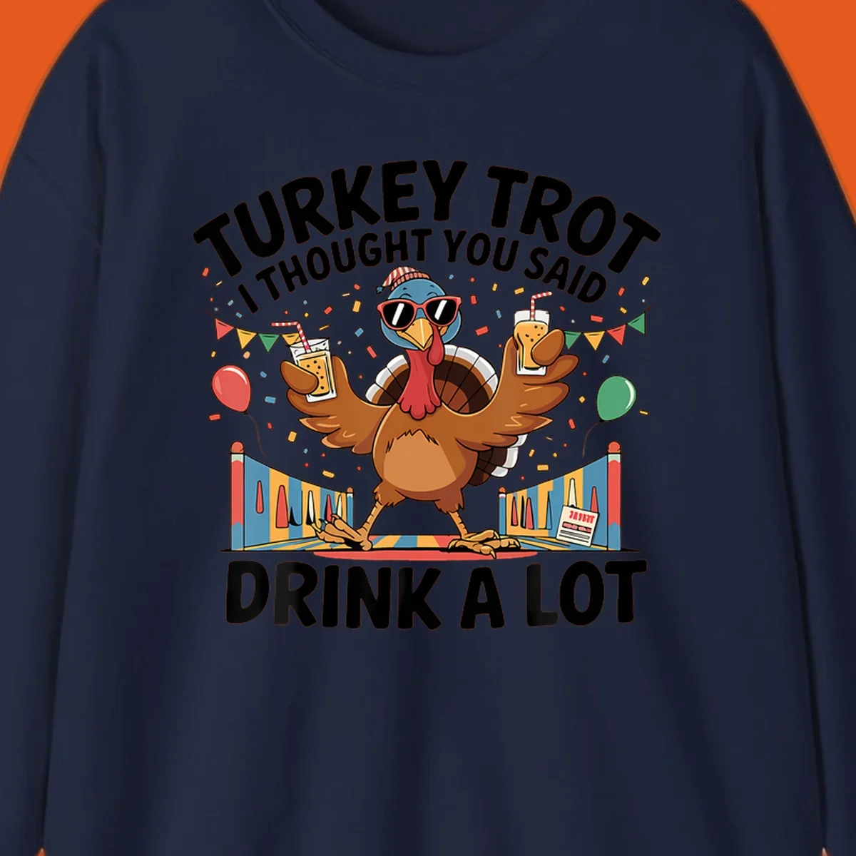 Turkey Trot I Thought You Said Drink A Lot design featuring a cartoon turkey with drinks, confetti, and text.