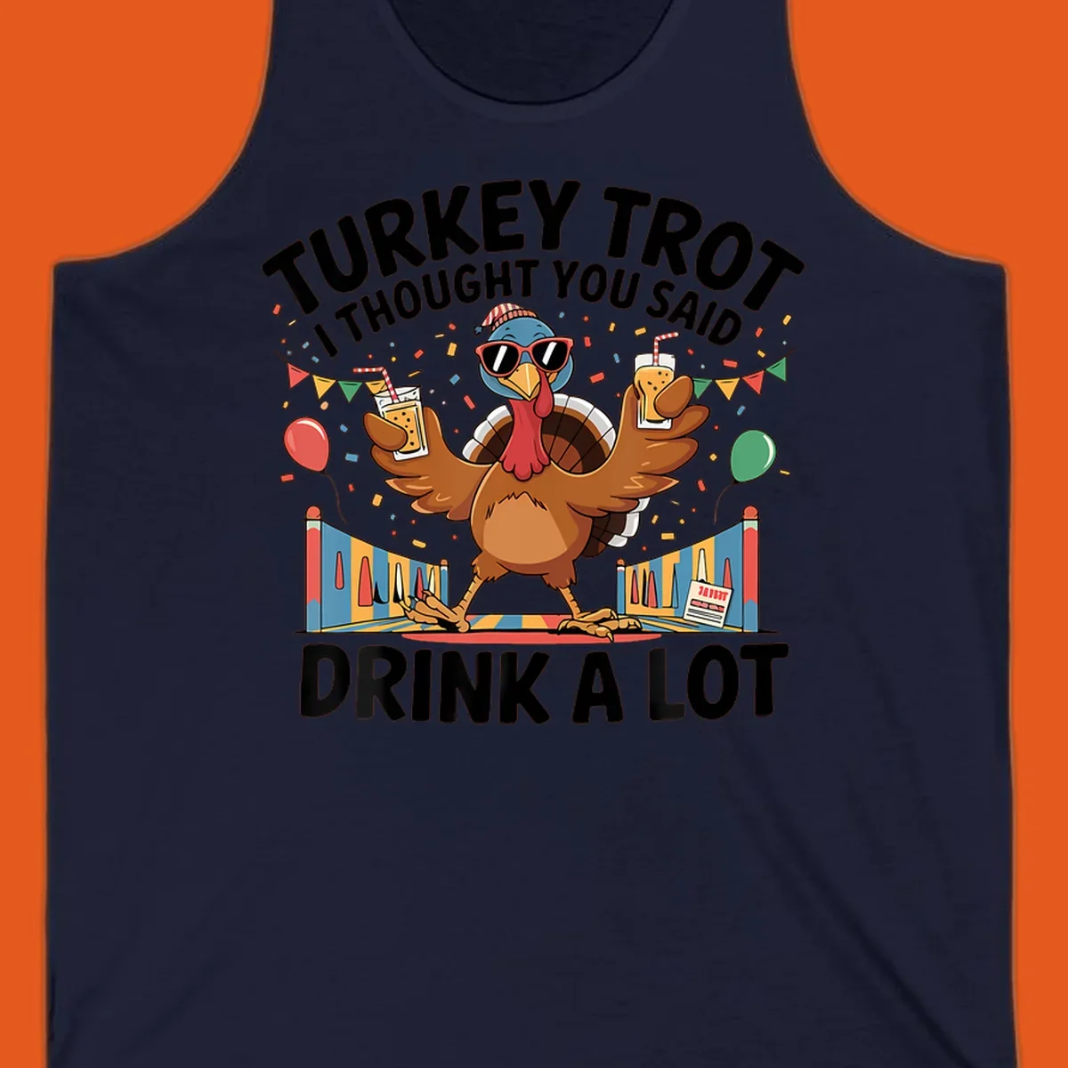 Turkey Trot I Thought You Said Drink A Lot design featuring a cartoon turkey with drinks, confetti, and text.