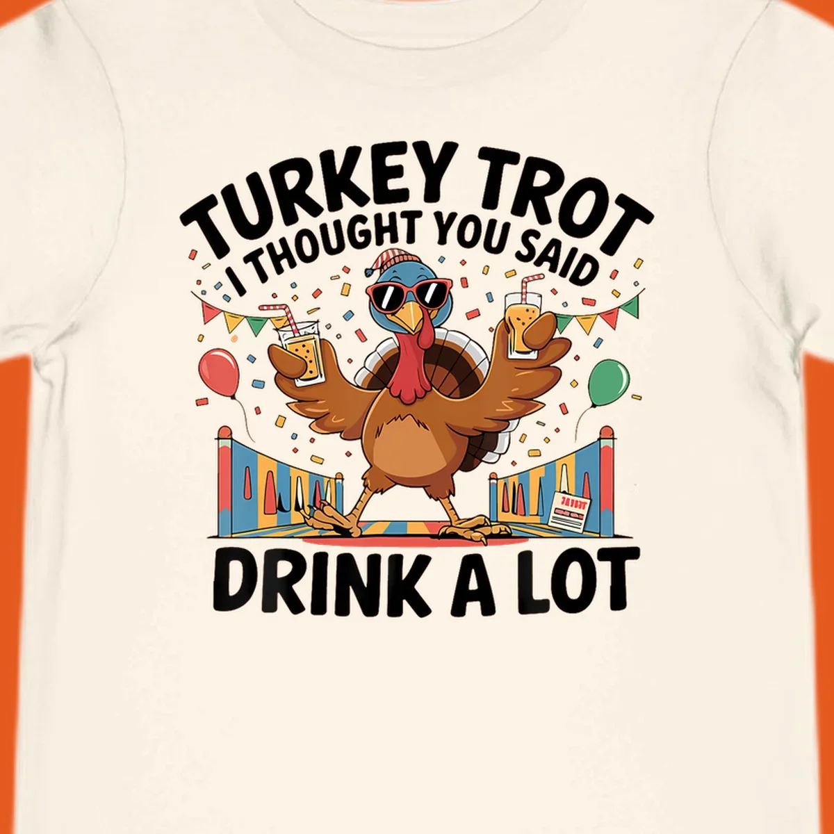 Turkey Trot I Thought You Said Drink A Lot design featuring a cartoon turkey with drinks, confetti, and text.