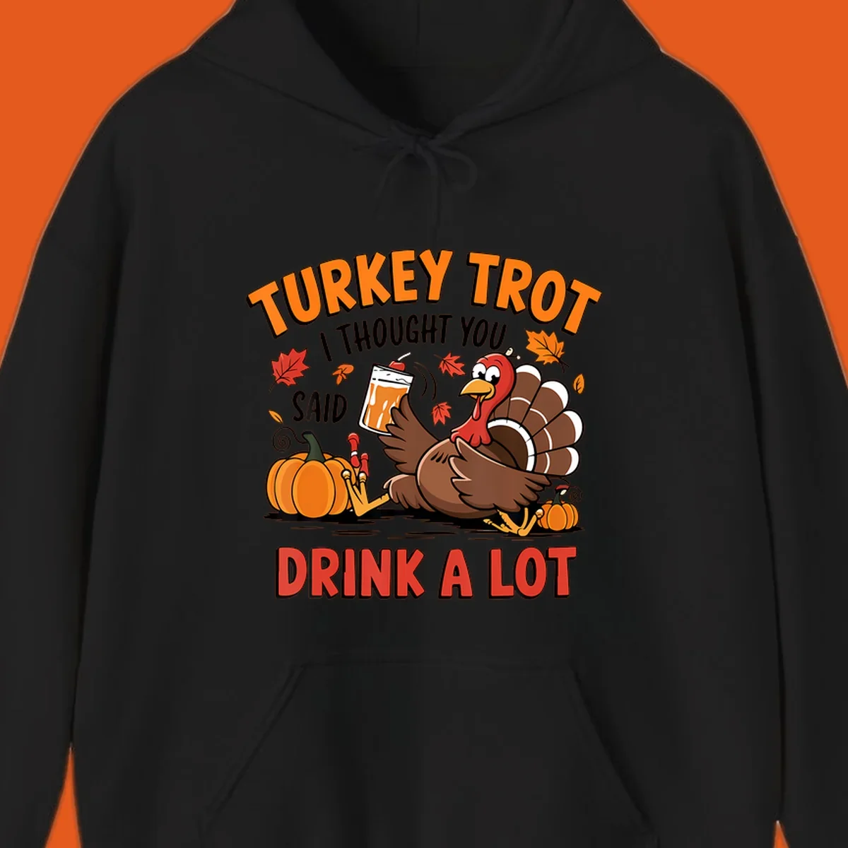 Illustration of a turkey with drink, pumpkins, and leaves, text: Turkey Trot I Thought You Said Drink A Lot.