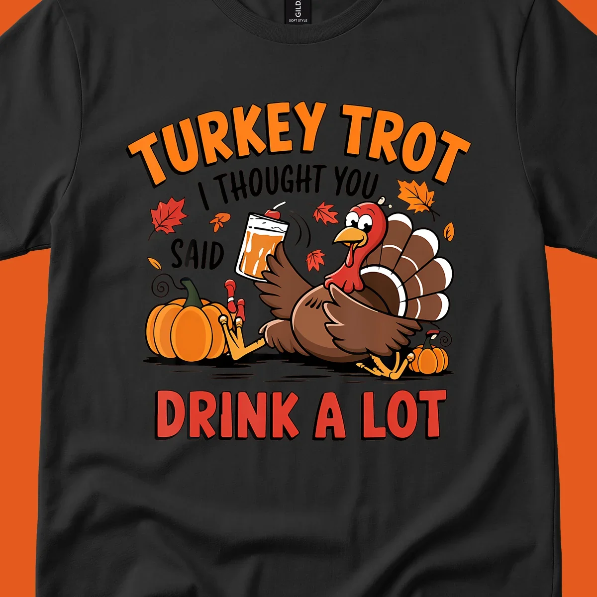 Illustration of a turkey with drink, pumpkins, and leaves, text: Turkey Trot I Thought You Said Drink A Lot.