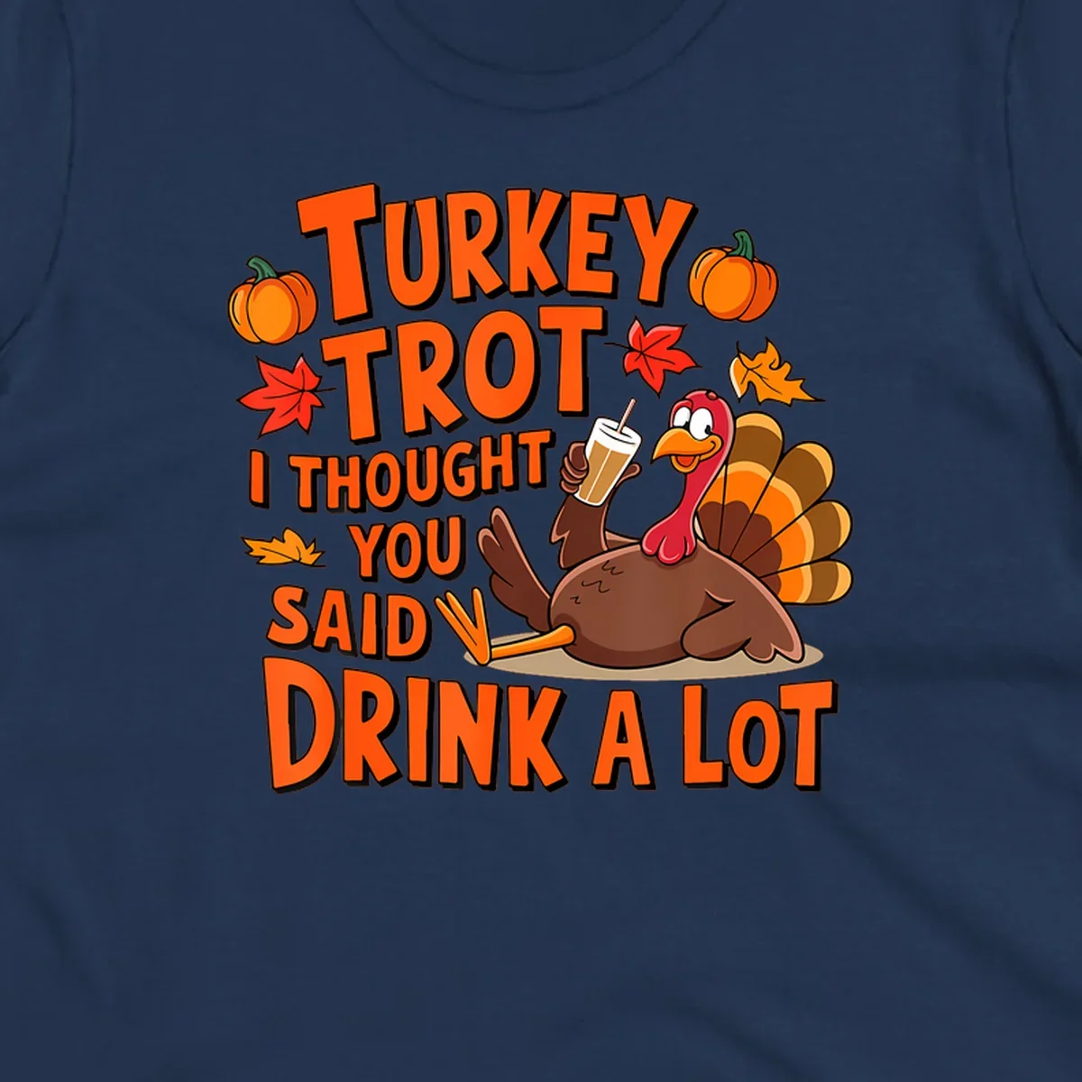 Turkey Trot I Thought You Said Drink A Lot runner design with cartoon turkey and pumpkins.
