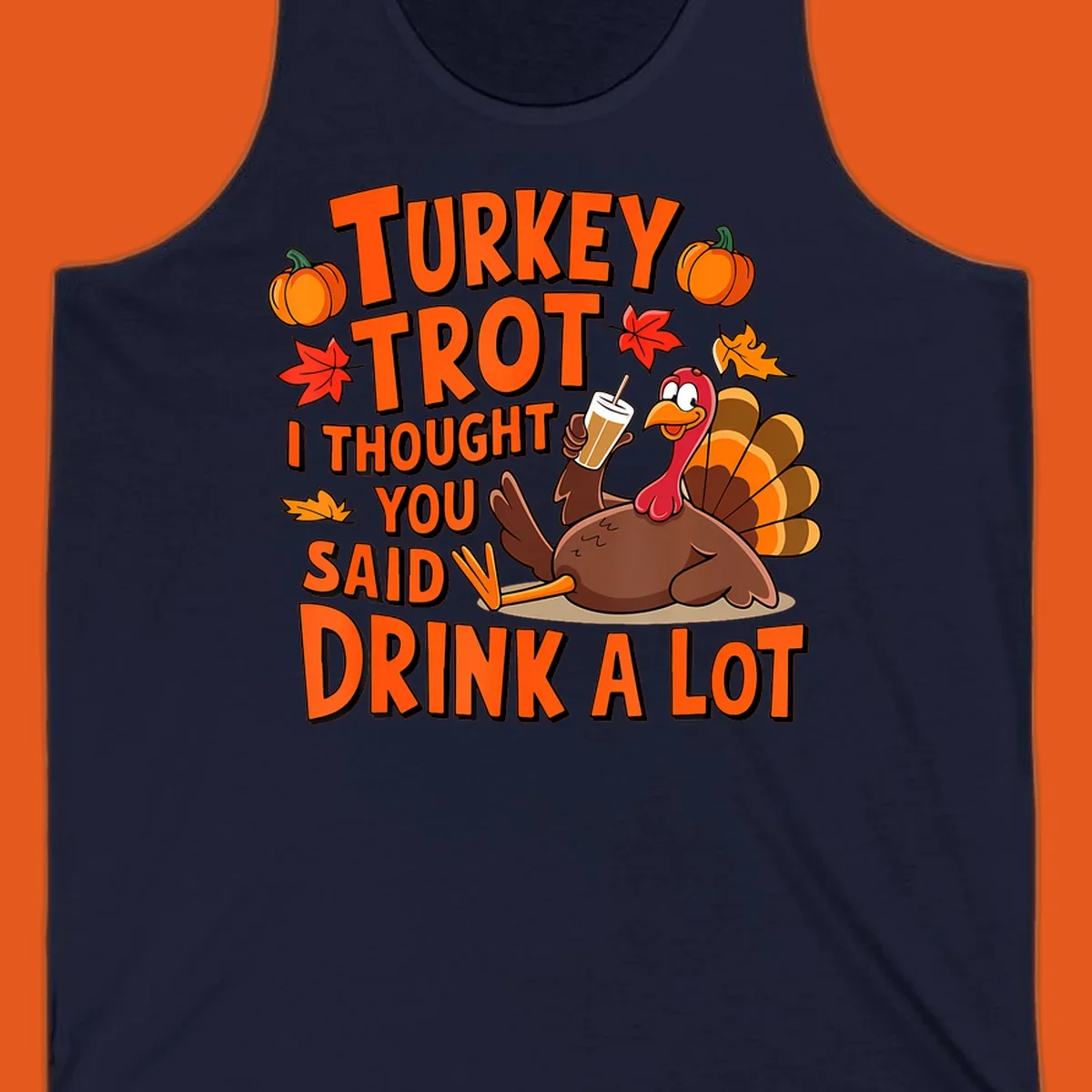 Turkey Trot I Thought You Said Drink A Lot runner design with cartoon turkey and pumpkins.