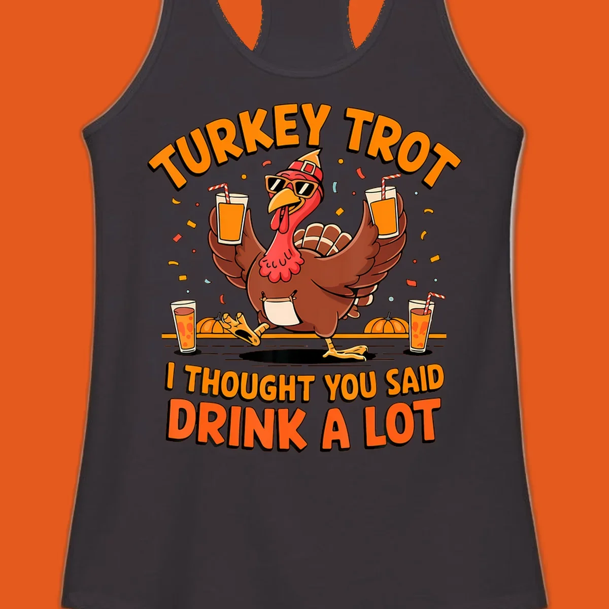 Funny turkey trot design with a dancing turkey and text 'I THOUGHT YOU SAID DRINK A LOT'.