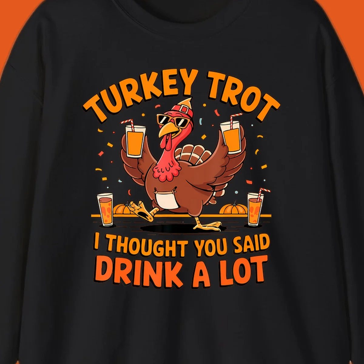Funny turkey trot design with a dancing turkey and text 'I THOUGHT YOU SAID DRINK A LOT'.