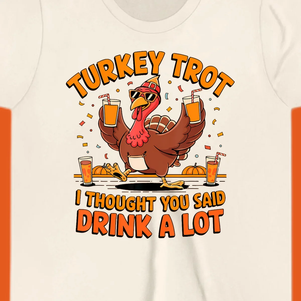 Funny turkey trot design with a dancing turkey and text 'I THOUGHT YOU SAID DRINK A LOT'.