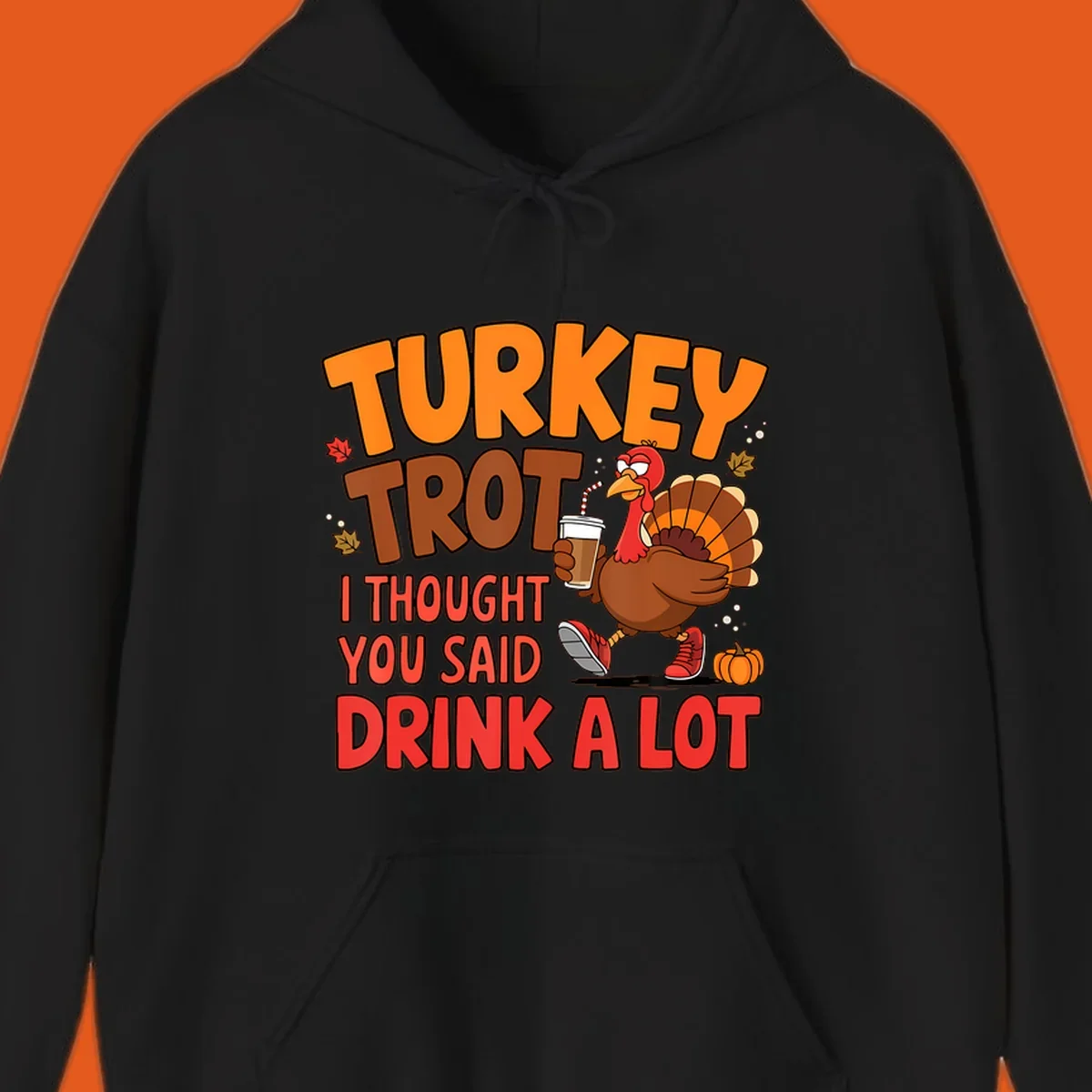 Turkey Trot design with a turkey character and text 'I thought you said drink a lot'.