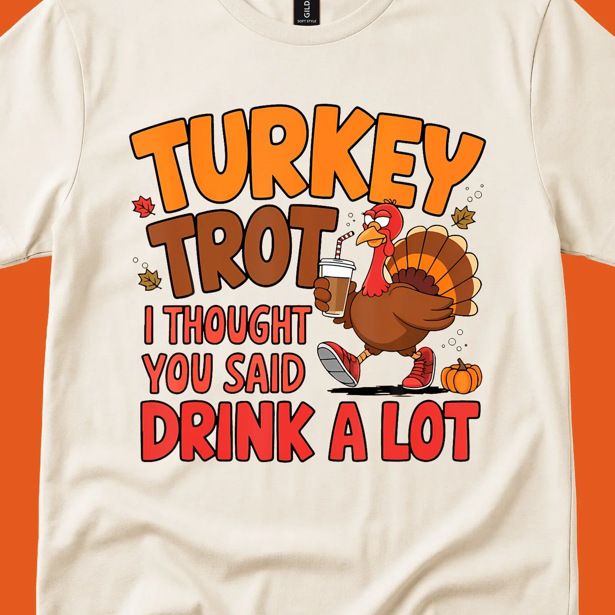 Turkey Trot design with a turkey character and text 'I thought you said drink a lot'.