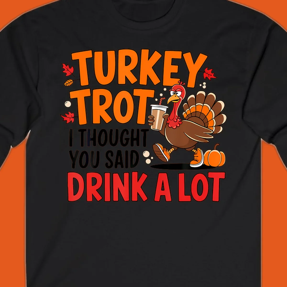 Turkey Trot Drink A Lot funny running Thanksgiving shirt with a turkey holding coffee.