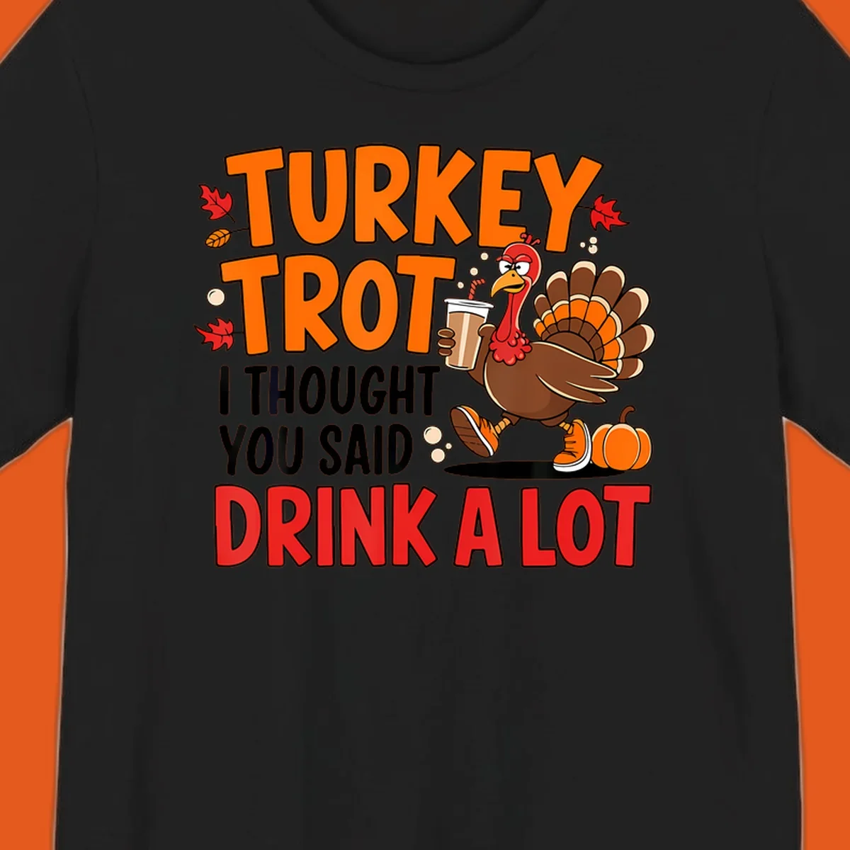 Turkey Trot Drink A Lot funny running Thanksgiving shirt with a turkey holding coffee.