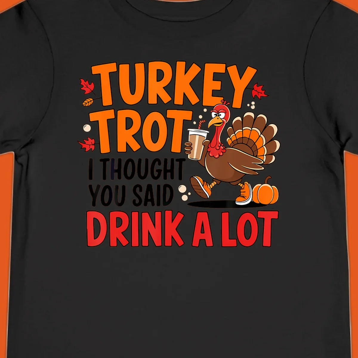Turkey Trot Drink A Lot funny running Thanksgiving shirt with a turkey holding coffee.