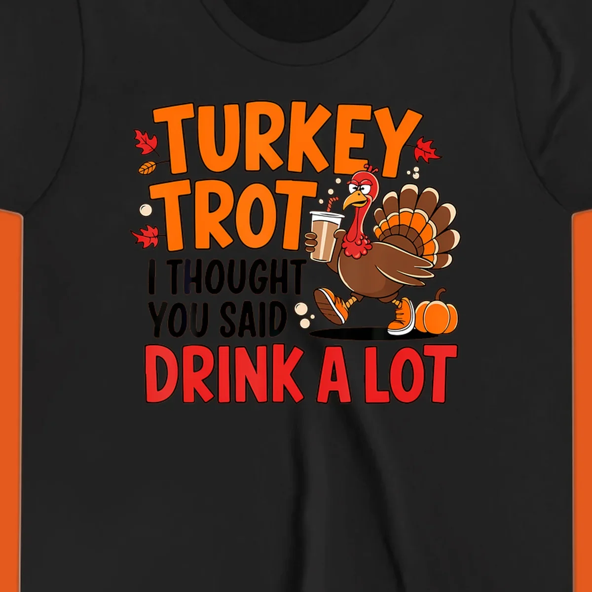 Turkey Trot Drink A Lot funny running Thanksgiving shirt with a turkey holding coffee.