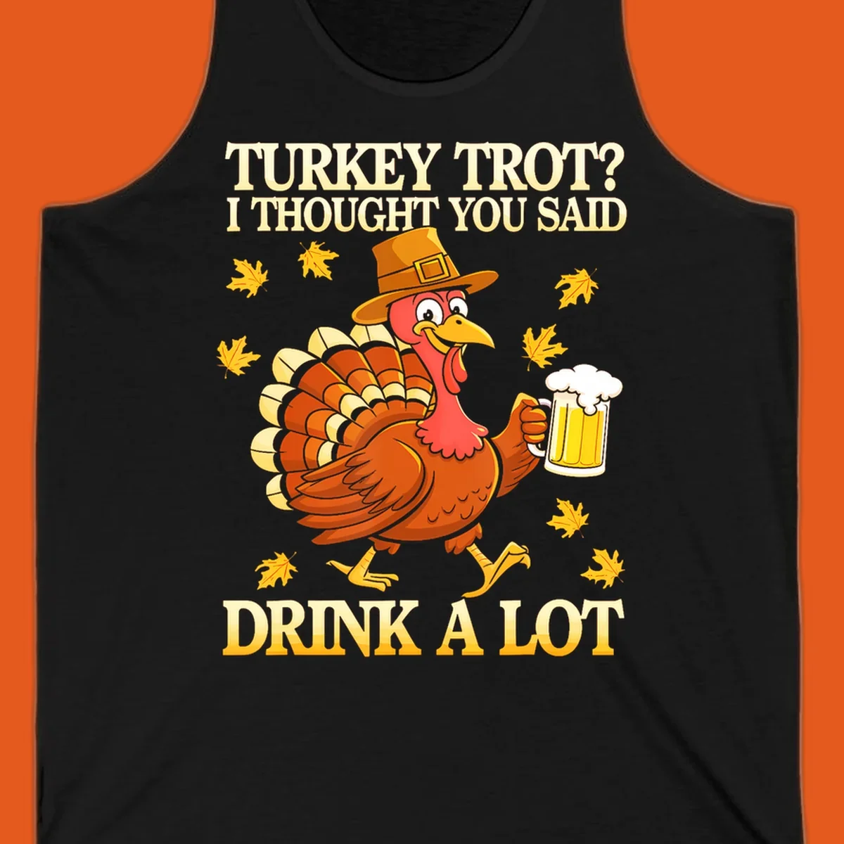Funny turkey trot drinking pun design with a turkey holding a beer and text 'Turkey Trot? I thought you said Drink a Lot'.