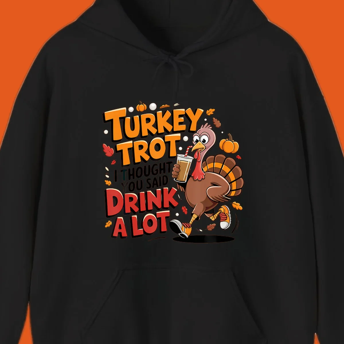 Cartoon turkey running with a drink, text says Turkey Trot I Thought You Said Drink A Lot. Funny Thanksgiving race design.