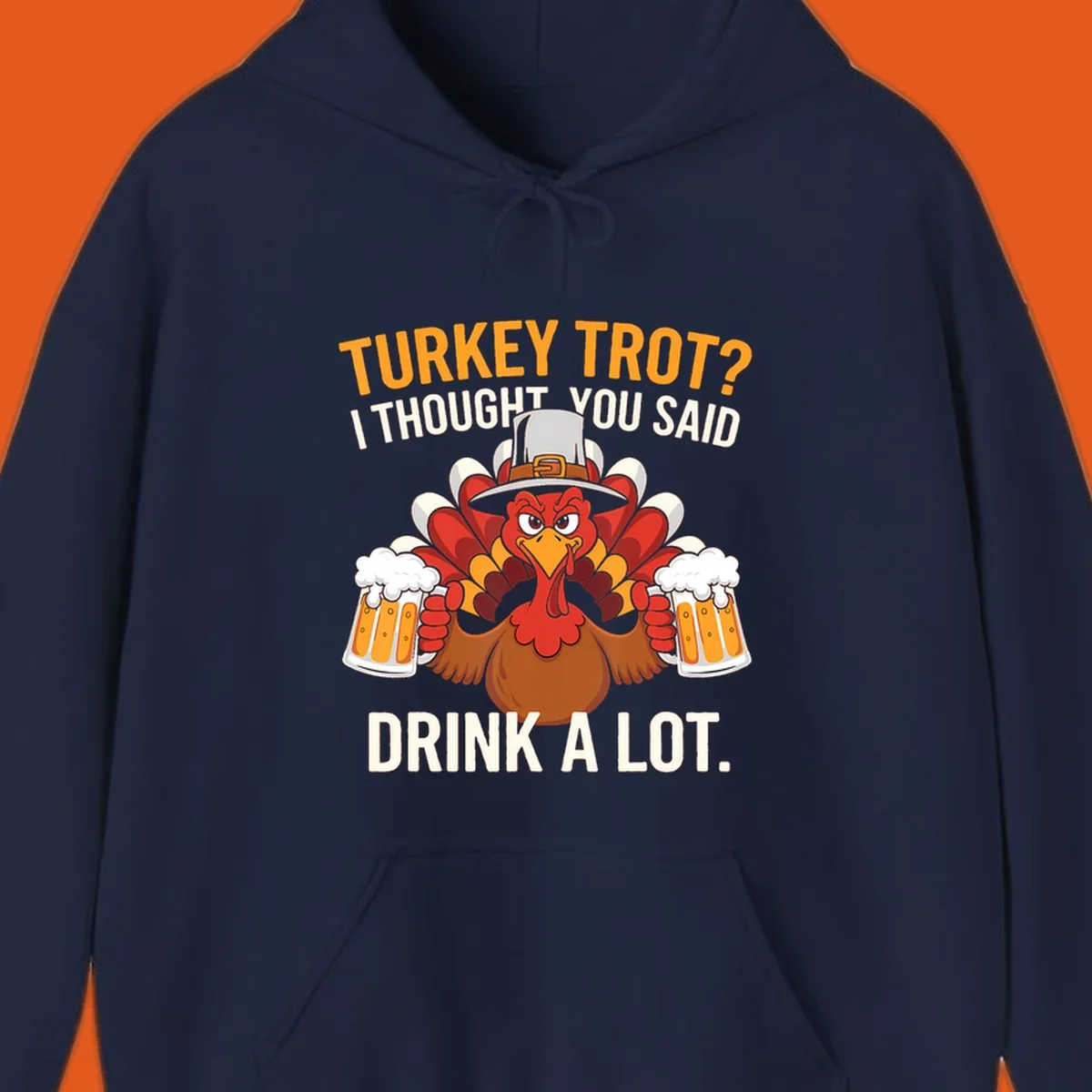 Funny pilgrim turkey character holding beer mugs with text "Turkey Trot I Thought You Said Drink A Lot".