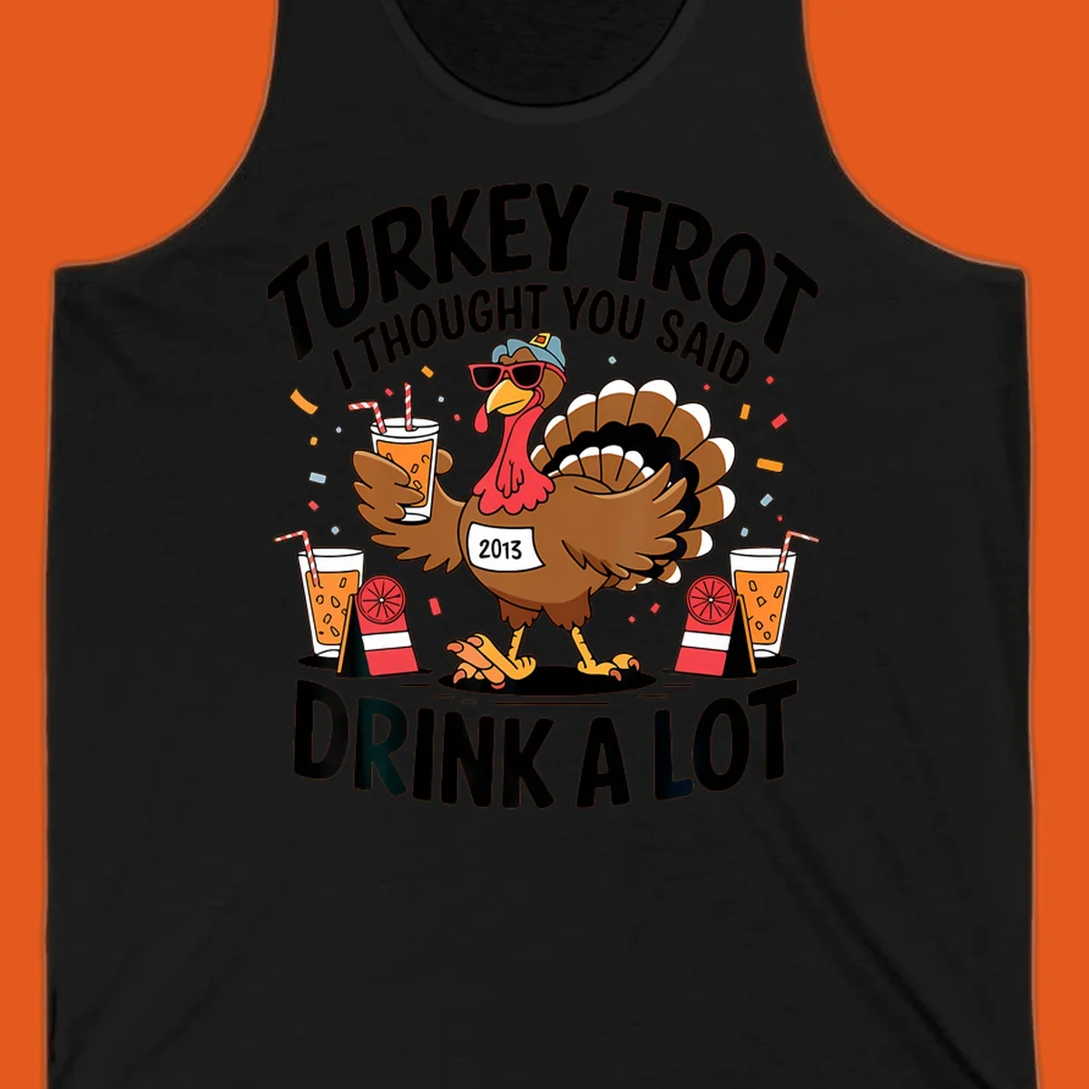 Turkey Trot I Thought You Said Drink A Lot design featuring a cartoon turkey holding a drink.