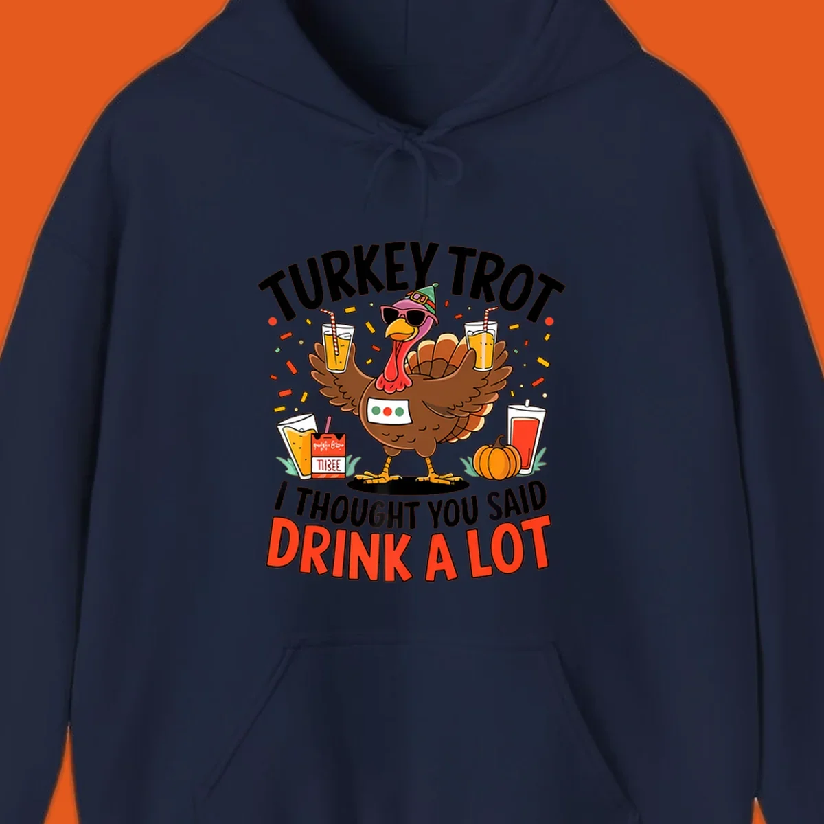Cartoon turkey with sunglasses and a party hat holding drinks with text 'Turkey Trot I Thought You Said Drink A Lot'.