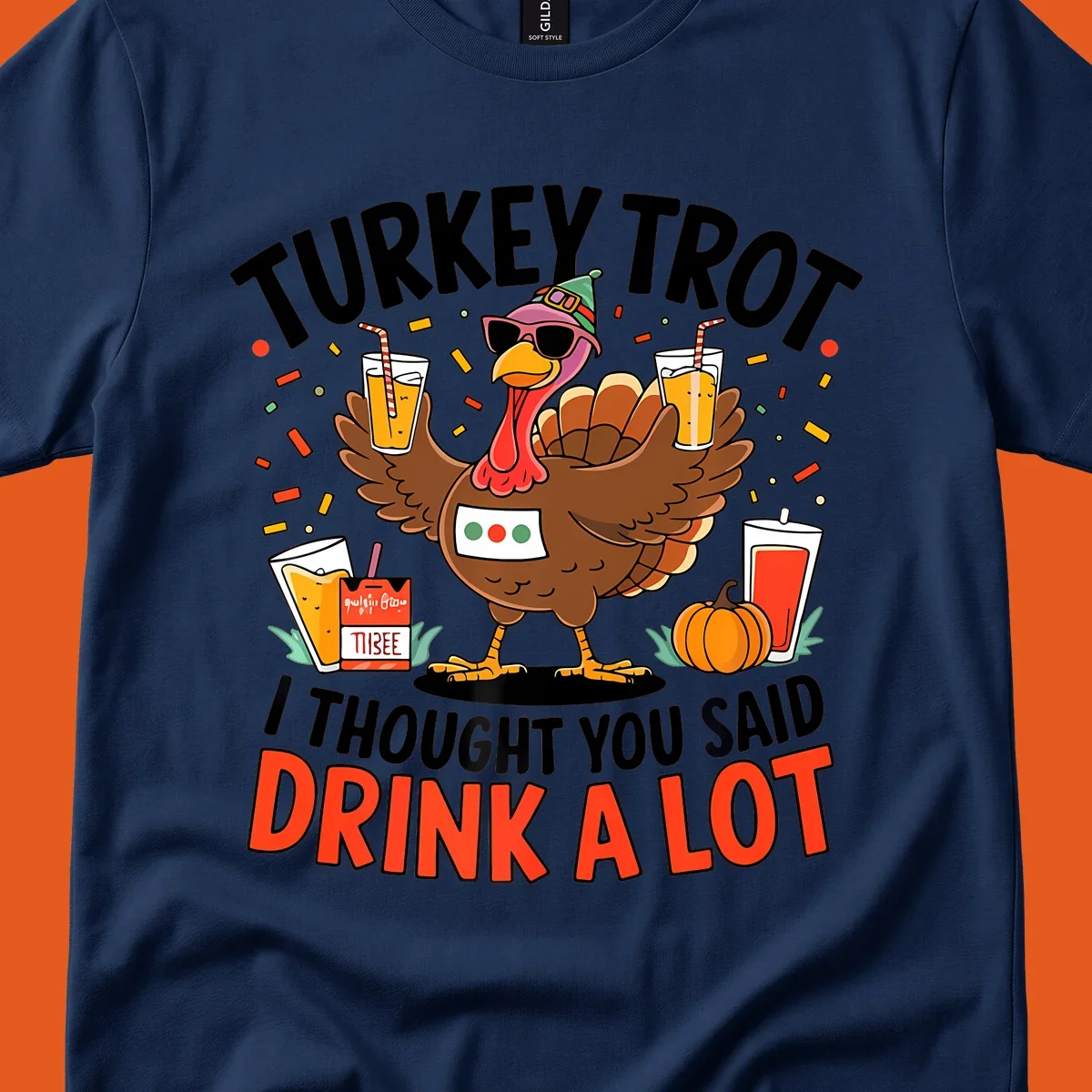 Cartoon turkey with sunglasses and a party hat holding drinks with text 'Turkey Trot I Thought You Said Drink A Lot'.