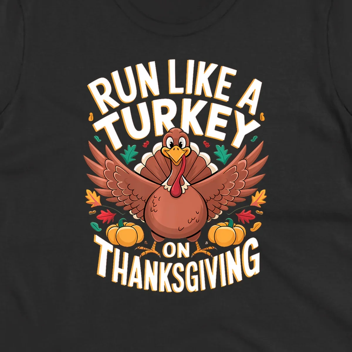 Illustration of a turkey with wings spread, surrounded by pumpkins and leaves, with text "Run Like A Turkey On Thanksgiving".