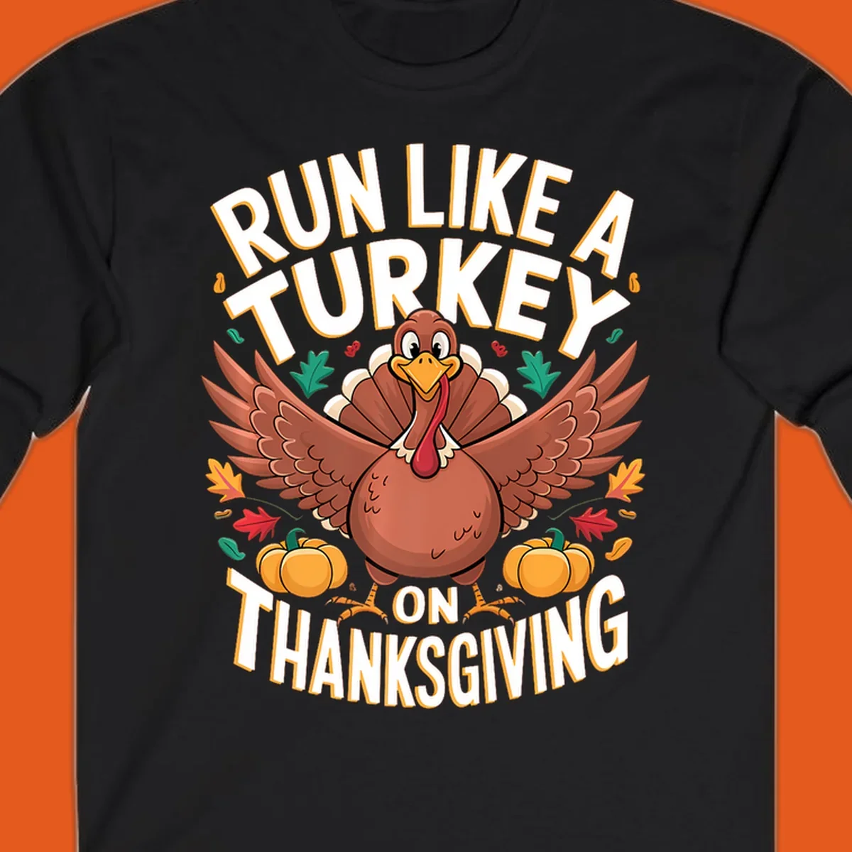 Illustration of a turkey with wings spread, surrounded by pumpkins and leaves, with text "Run Like A Turkey On Thanksgiving".