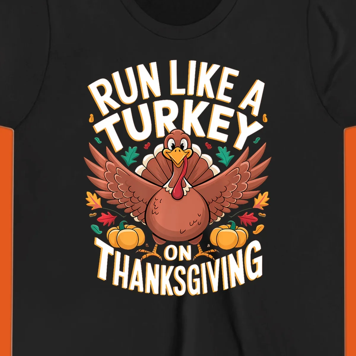 Illustration of a turkey with wings spread, surrounded by pumpkins and leaves, with text "Run Like A Turkey On Thanksgiving".