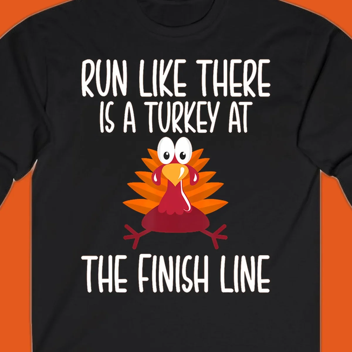 Cartoon turkey running with text 'Run Like There Is A Turkey At The Finish Line', turkey trot runner.