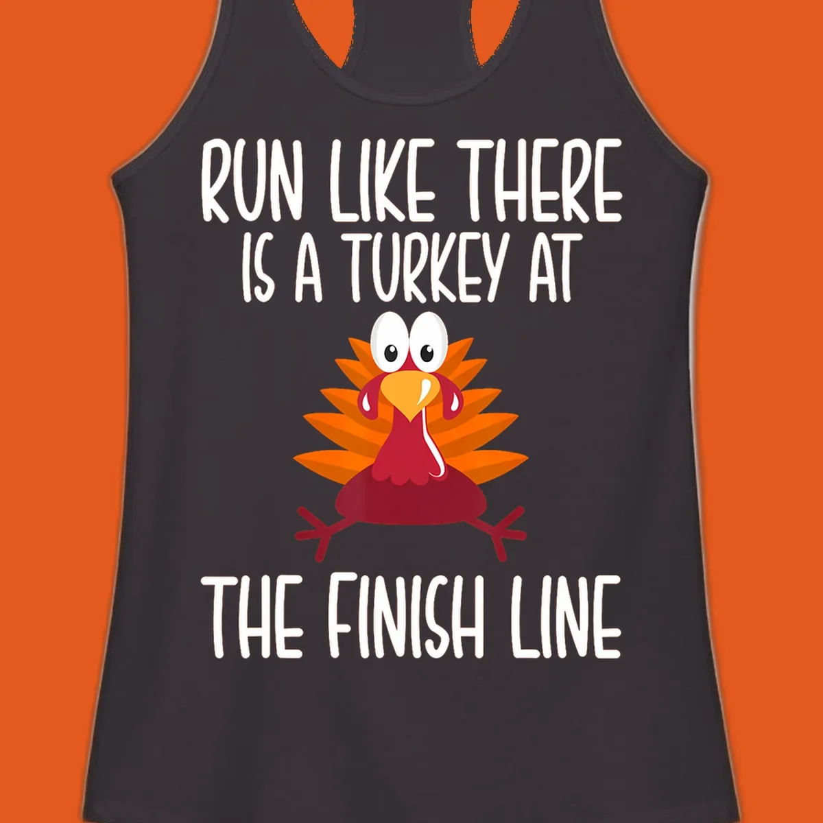 Cartoon turkey running with text 'Run Like There Is A Turkey At The Finish Line', turkey trot runner.