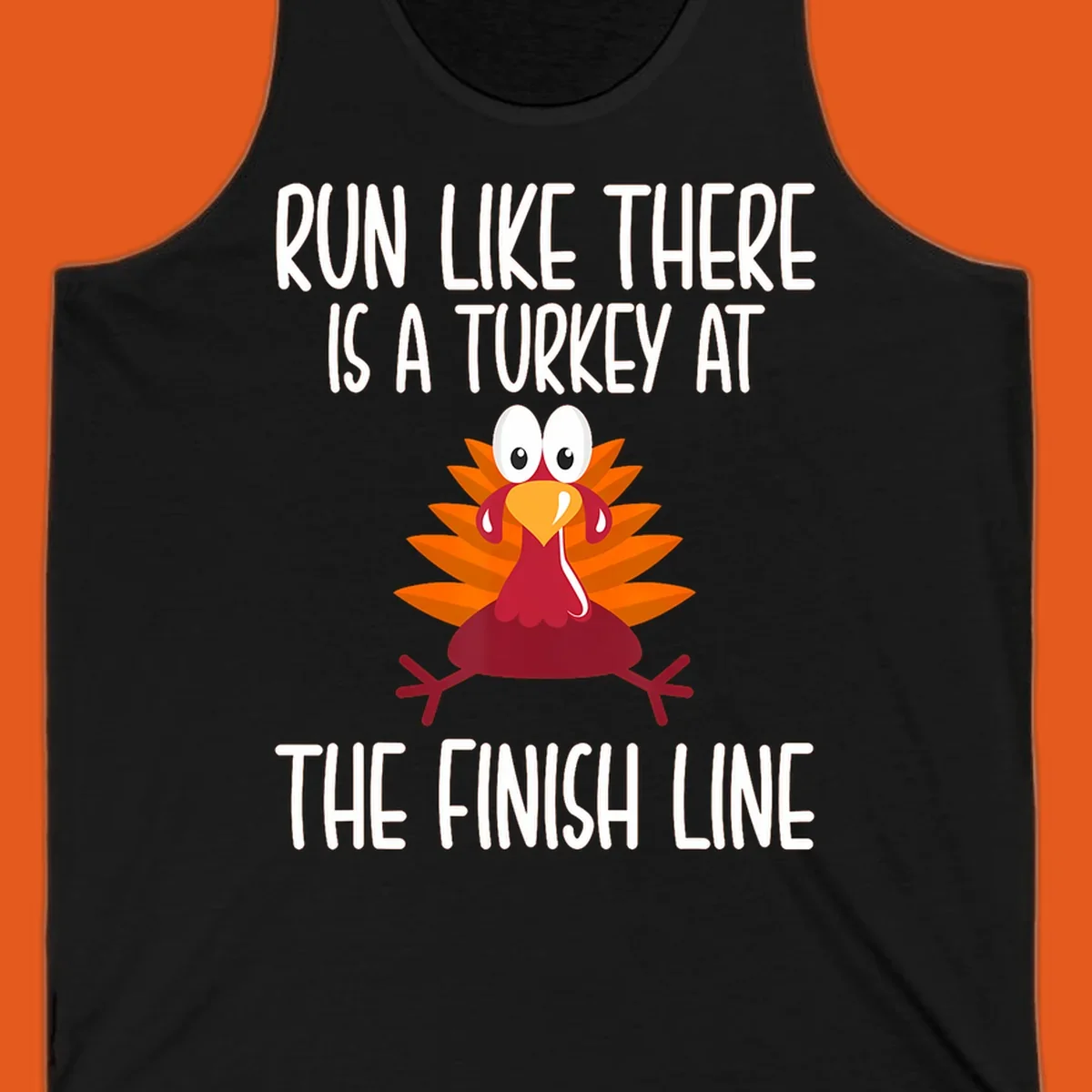 Cartoon turkey running with text 'Run Like There Is A Turkey At The Finish Line', turkey trot runner.