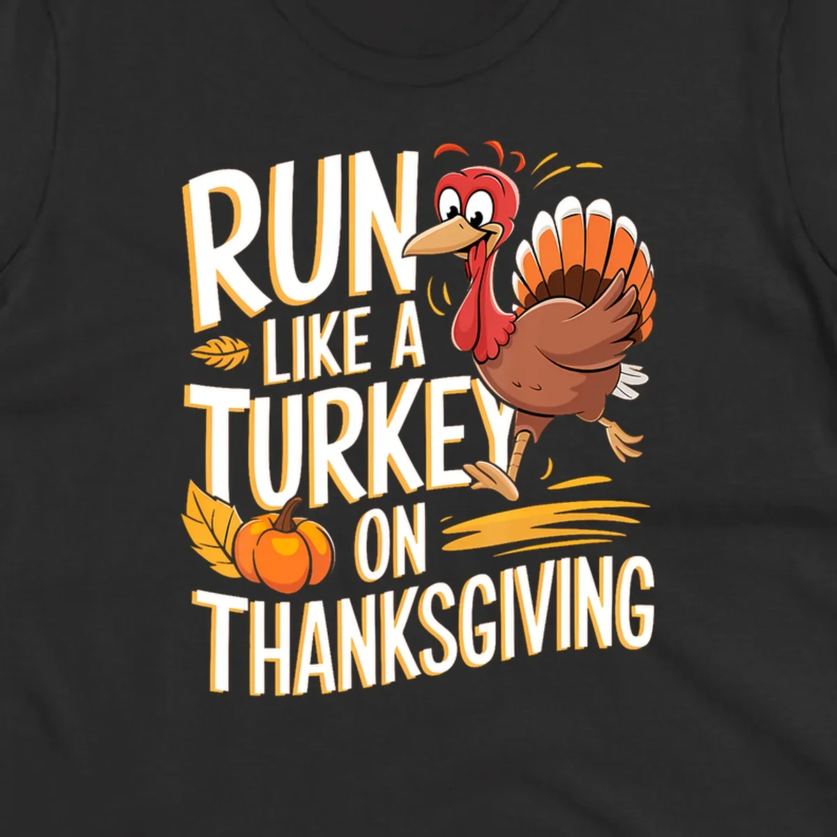 Run Like A Turkey On Thanksgiving text with cartoon turkey and pumpkin. Turkey trot design.