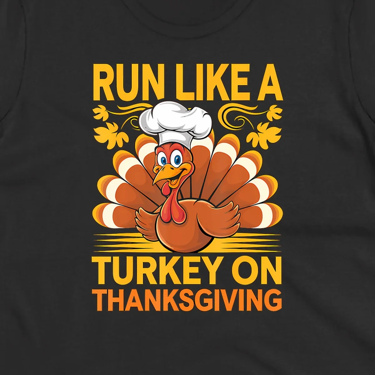 Cartoon turkey with chef hat and text 'Run Like A Turkey On Thanksgiving'