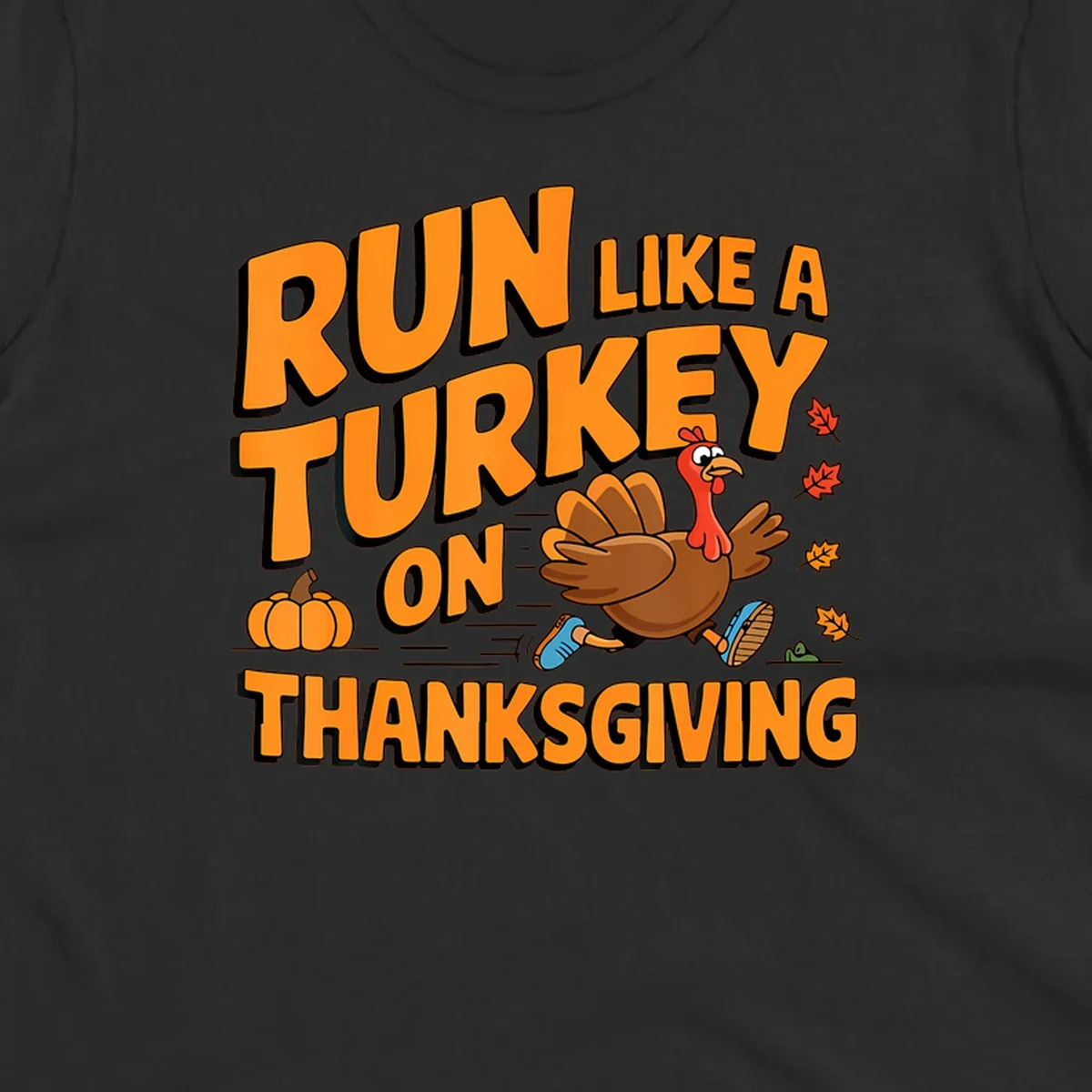 Run Like A Turkey On Thanksgiving text and cartoon turkey illustration.