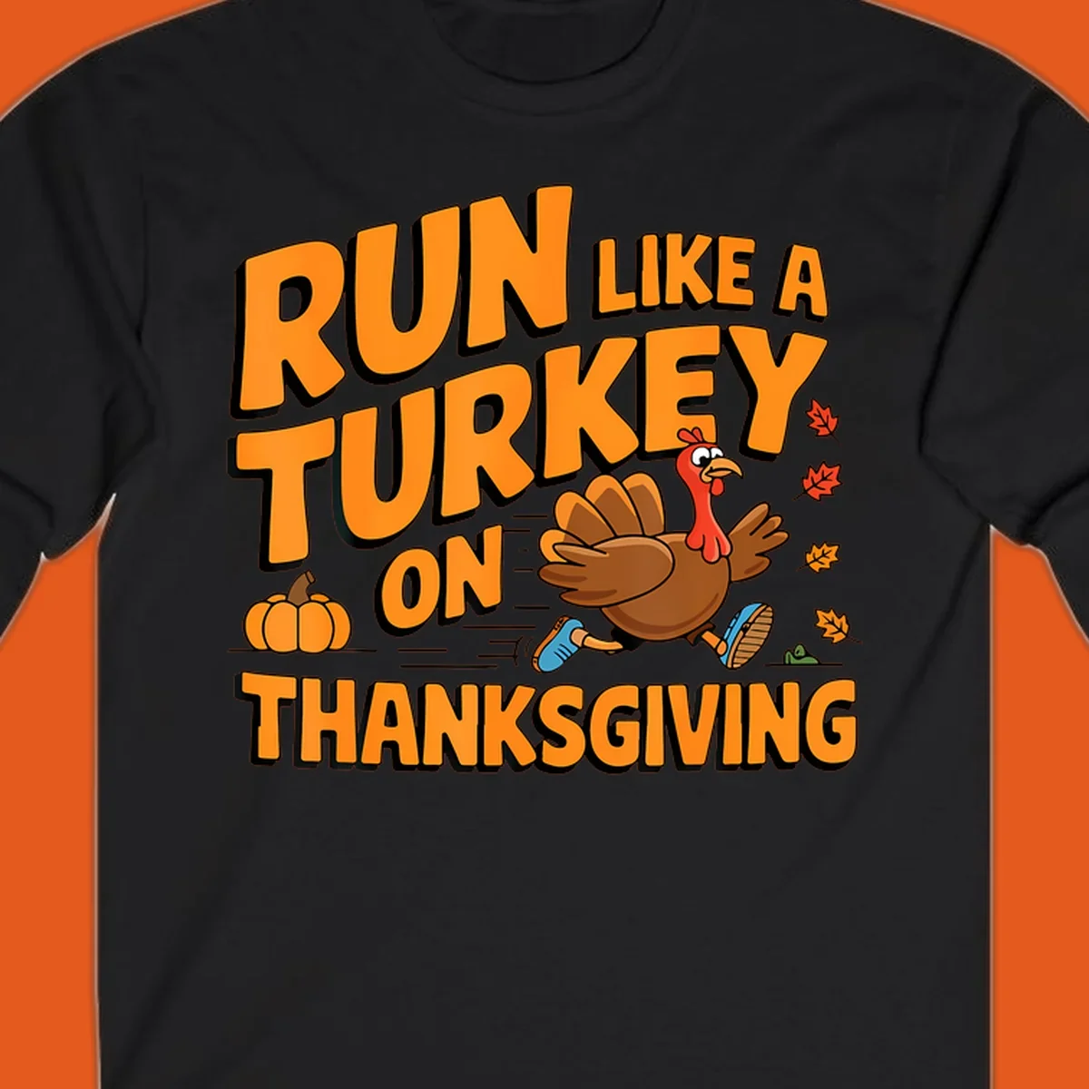 Run Like A Turkey On Thanksgiving text and cartoon turkey illustration.