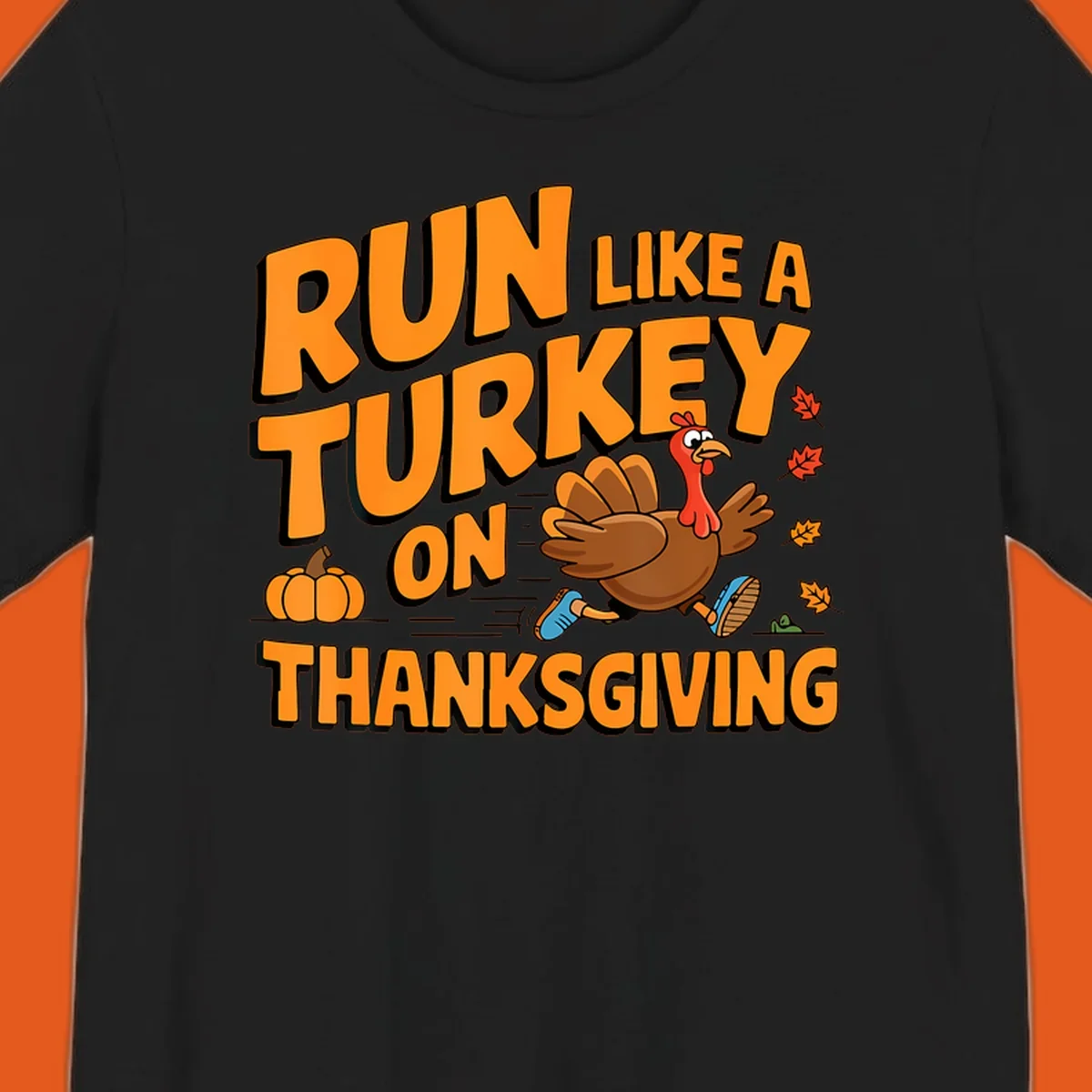 Run Like A Turkey On Thanksgiving text and cartoon turkey illustration.
