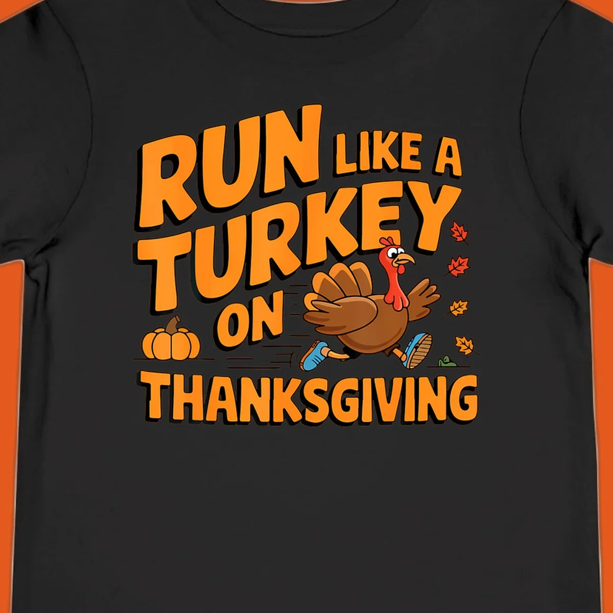 Run Like A Turkey On Thanksgiving text and cartoon turkey illustration.