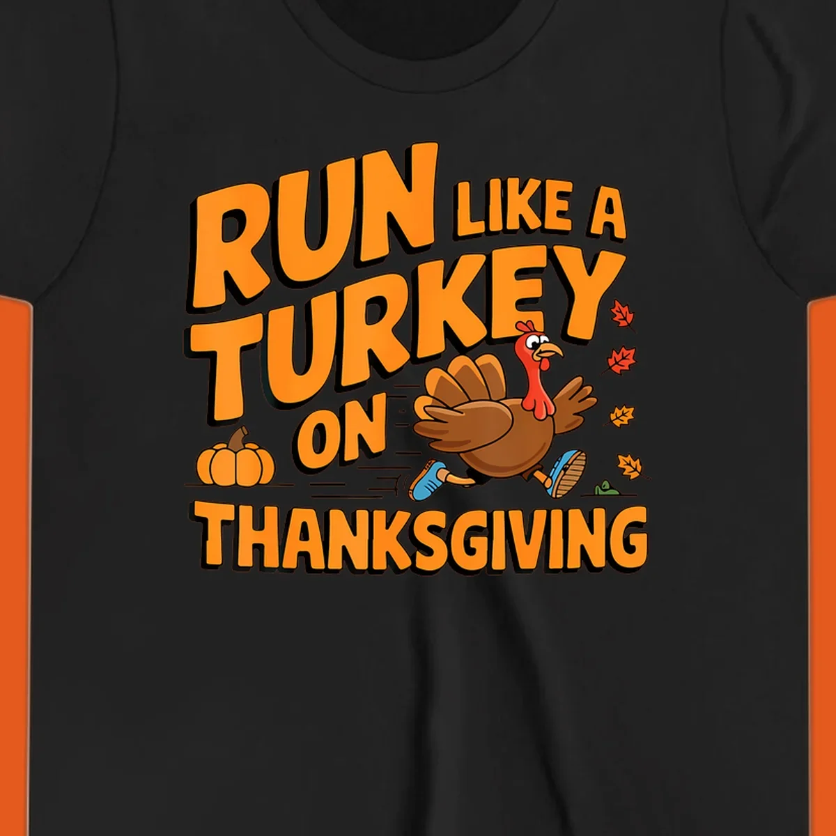Run Like A Turkey On Thanksgiving text and cartoon turkey illustration.
