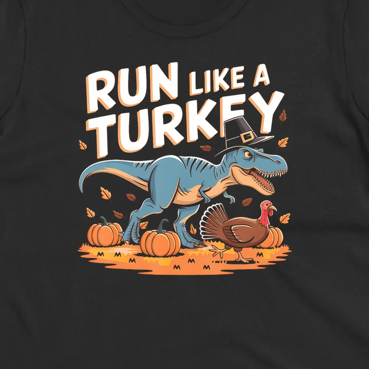 Run like a turkey dinosaur design with T-Rex, turkey, pumpkins and text.