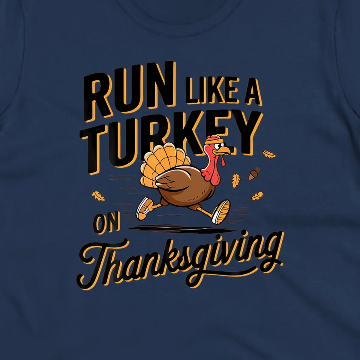 Illustration of a cartoon turkey running with text 'RUN LIKE A TURKEY ON Thanksgiving'.