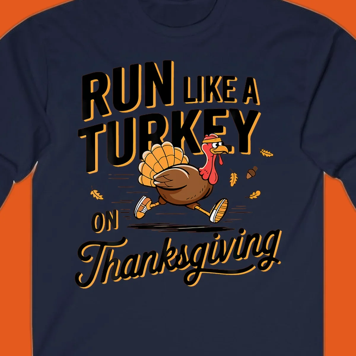 Illustration of a cartoon turkey running with text 'RUN LIKE A TURKEY ON Thanksgiving'.