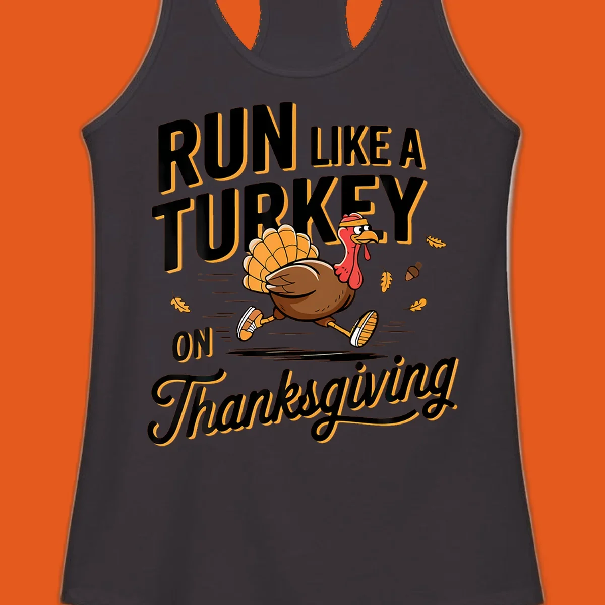 Illustration of a cartoon turkey running with text 'RUN LIKE A TURKEY ON Thanksgiving'.