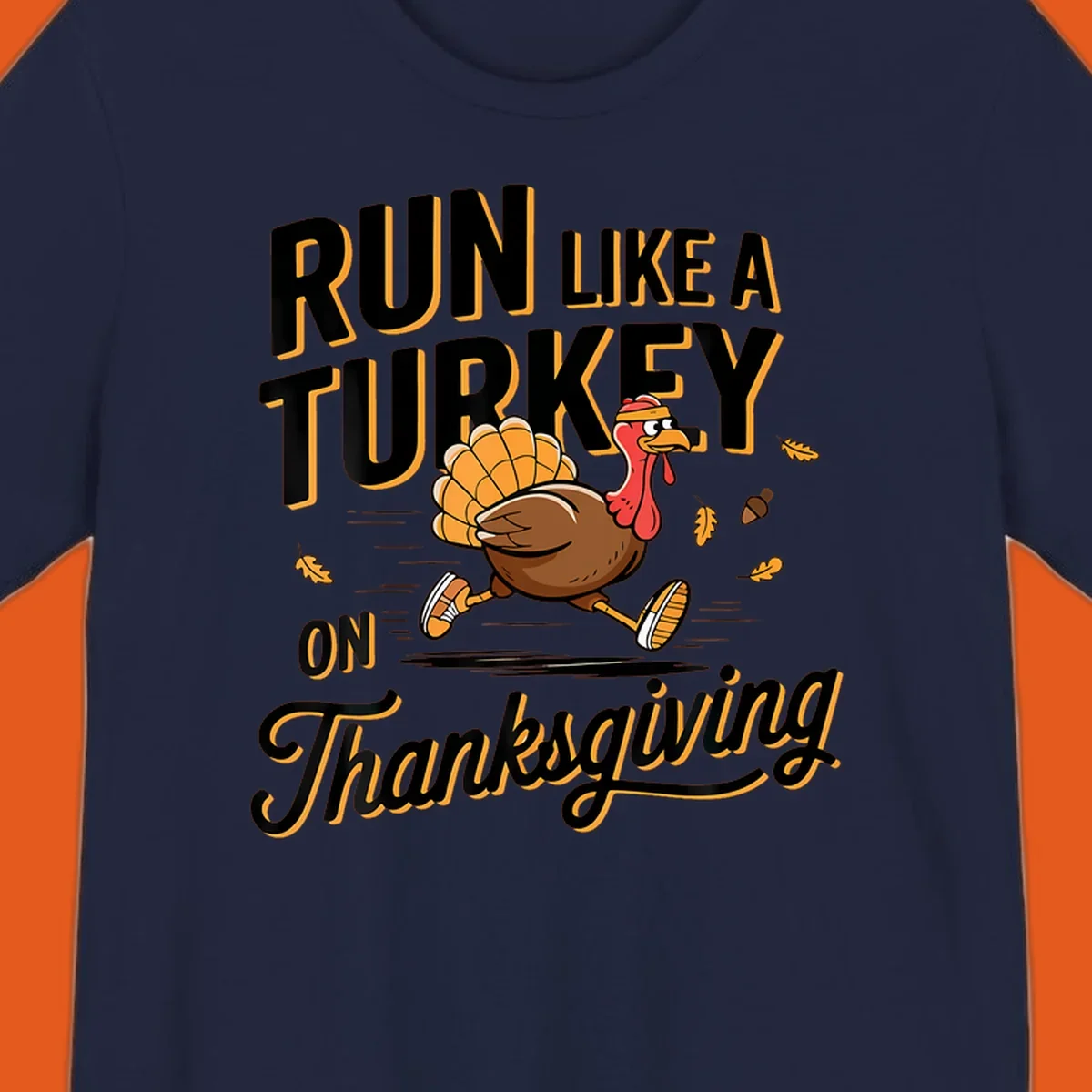 Illustration of a cartoon turkey running with text 'RUN LIKE A TURKEY ON Thanksgiving'.