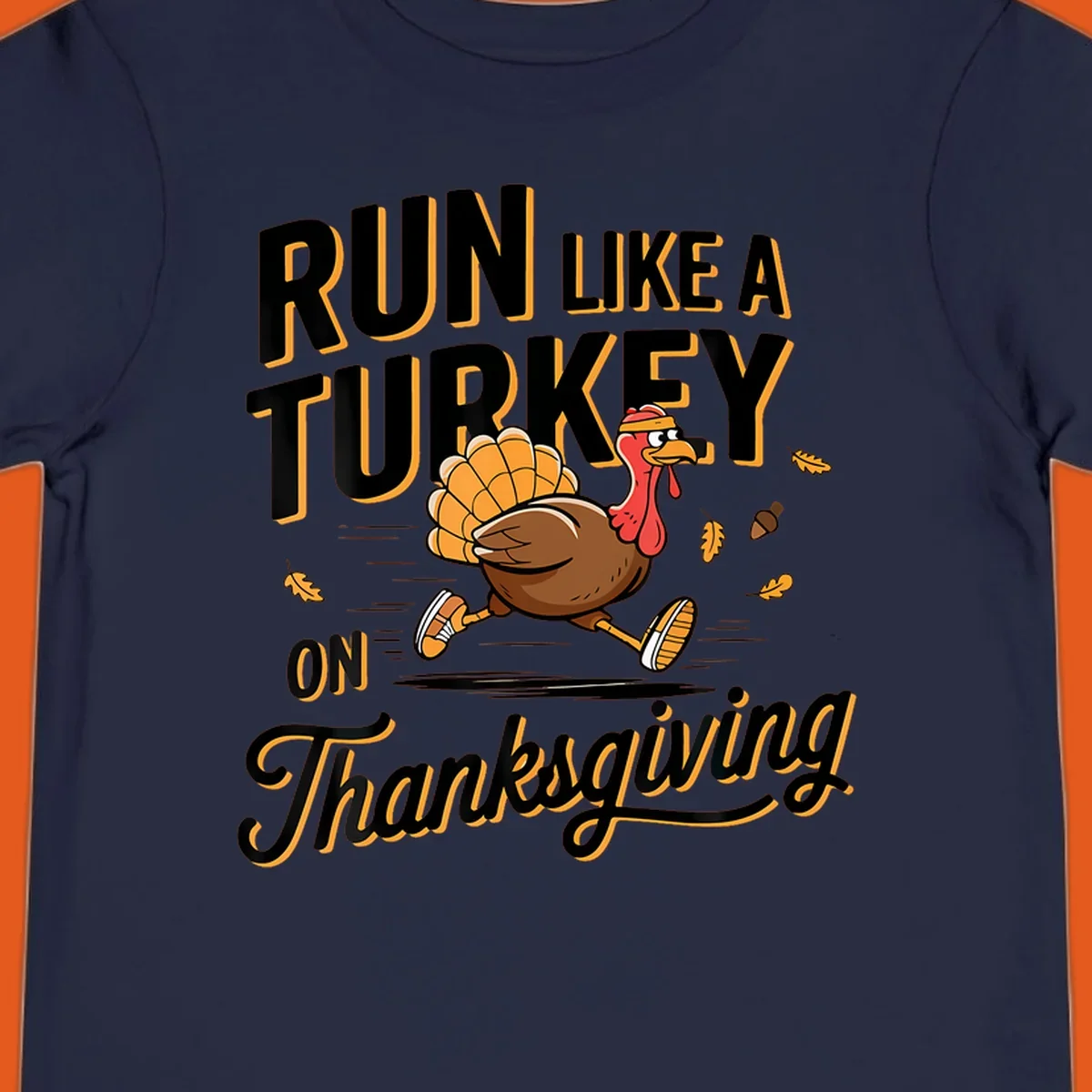 Illustration of a cartoon turkey running with text 'RUN LIKE A TURKEY ON Thanksgiving'.