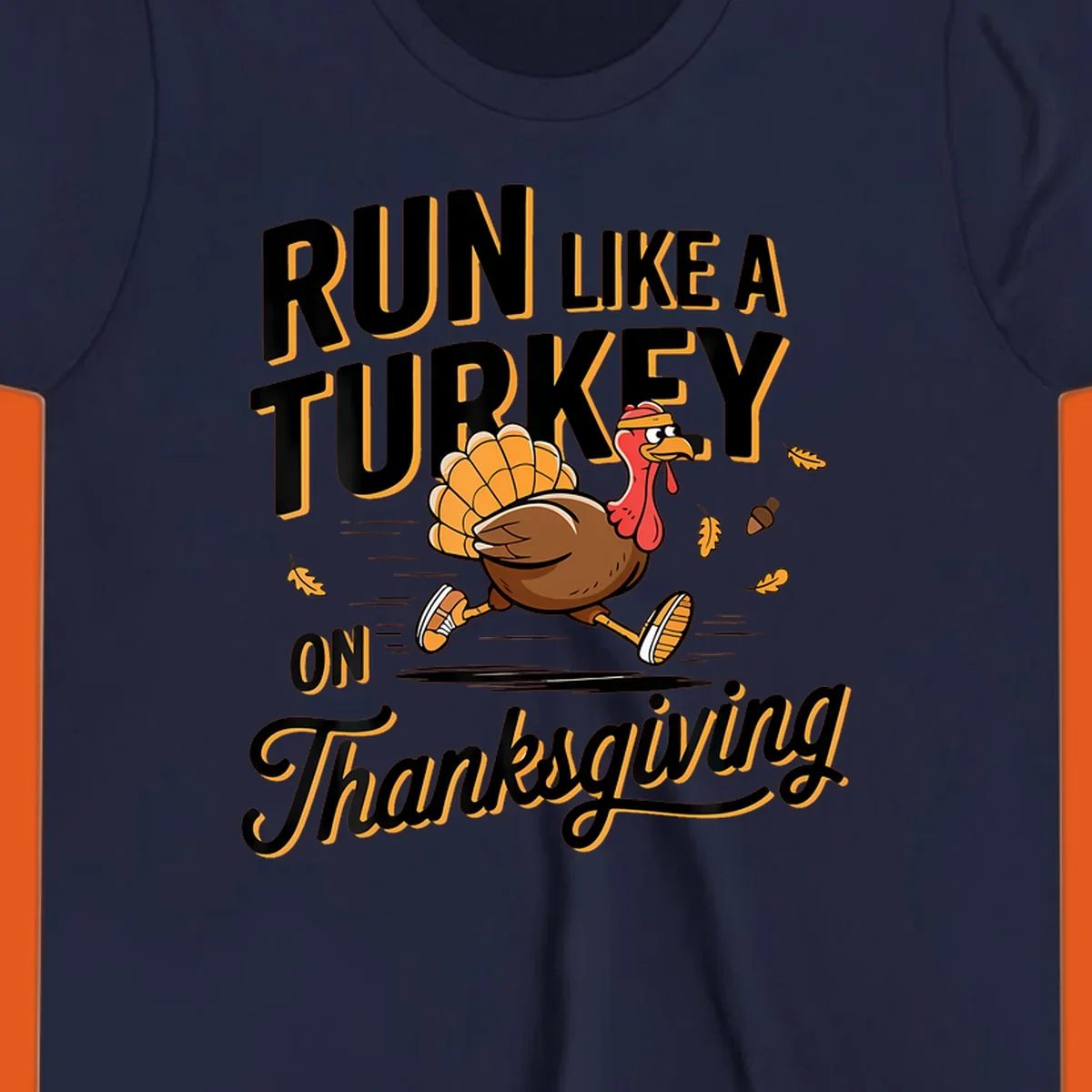 Illustration of a cartoon turkey running with text 'RUN LIKE A TURKEY ON Thanksgiving'.