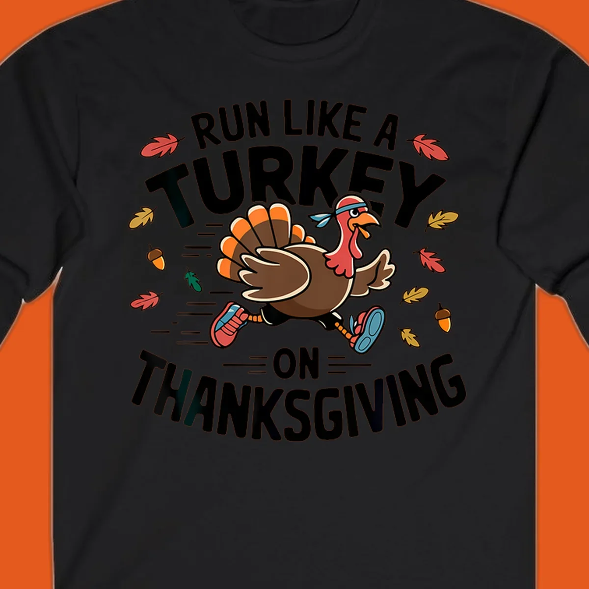Illustration of a running turkey with text 'Run Like A Turkey On Thanksgiving'.