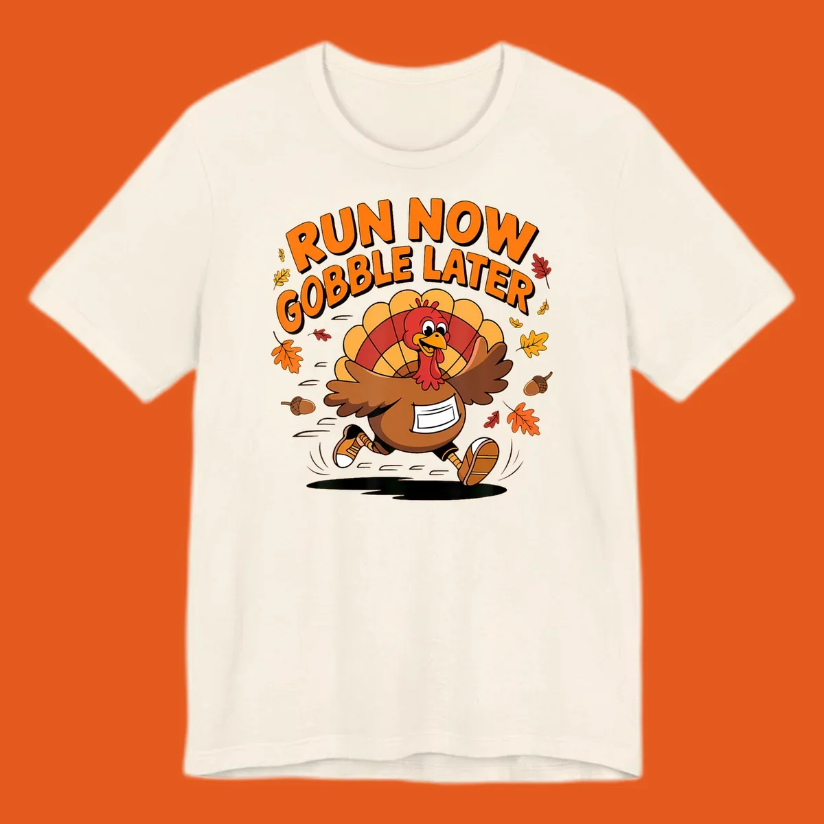 Cartoon turkey running with text "RUN NOW GOBBLE LATER" for Thanksgiving Turkey Trot shirt.