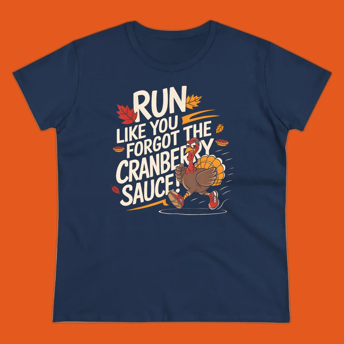 Running turkey illustration with text 'Run Like You Forgot The Cranberry Sauce' for Turkey Trot shirts.