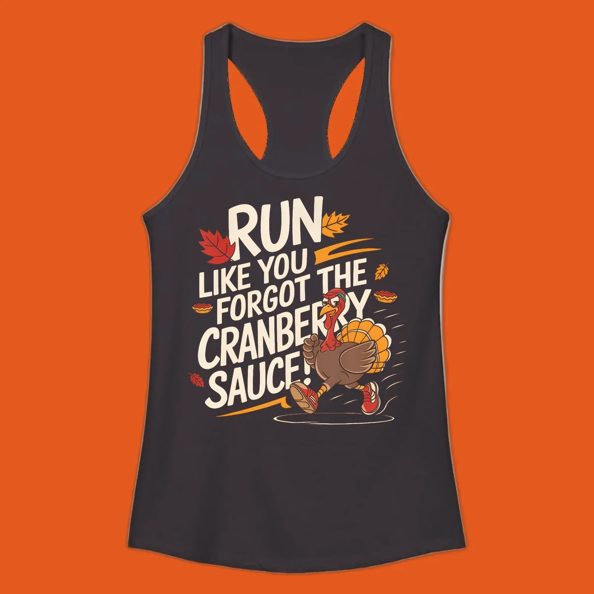 Running turkey illustration with text 'Run Like You Forgot The Cranberry Sauce' for Turkey Trot shirts.