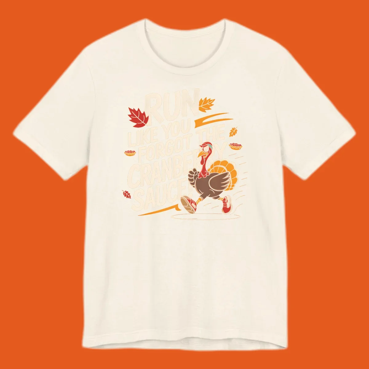 Running turkey illustration with text 'Run Like You Forgot The Cranberry Sauce' for Turkey Trot shirts.